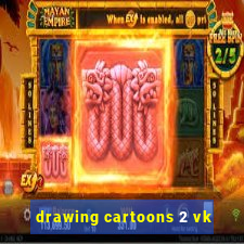 drawing cartoons 2 vk